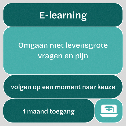 e-learning: Omgaan met levensgrote vragen en pijn